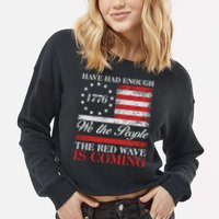 Have Had Enough We The People The Red Wave Is Coming Cropped Pullover Crew