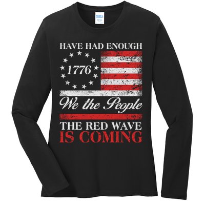Have Had Enough We The People The Red Wave Is Coming Ladies Long Sleeve Shirt