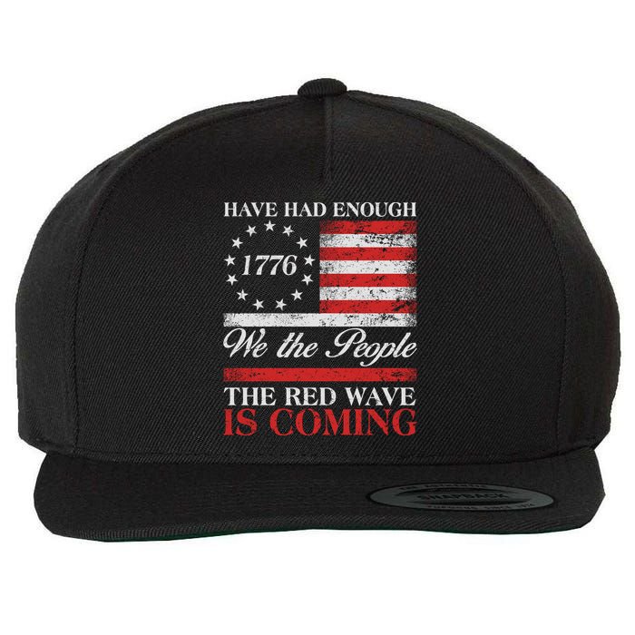 Have Had Enough We The People The Red Wave Is Coming Wool Snapback Cap