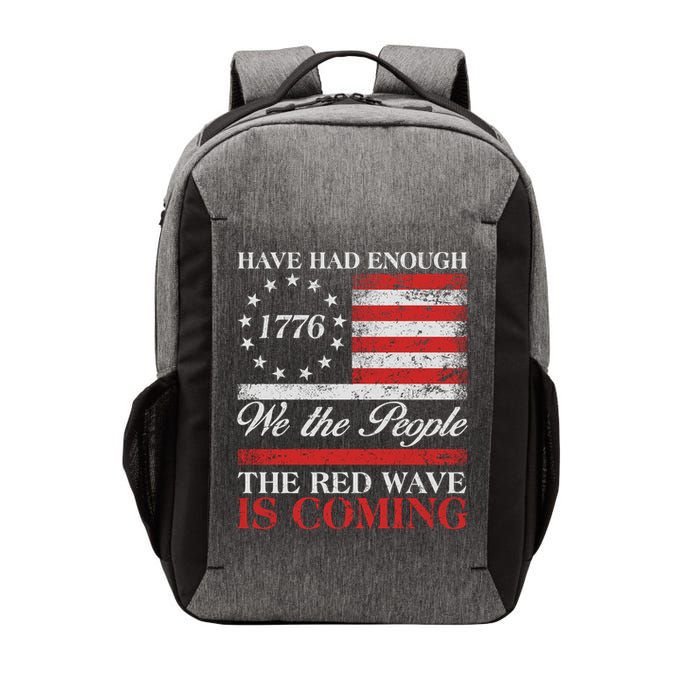 Have Had Enough We The People The Red Wave Is Coming Vector Backpack