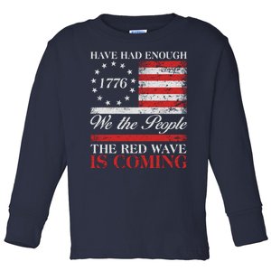 Have Had Enough We The People The Red Wave Is Coming Toddler Long Sleeve Shirt