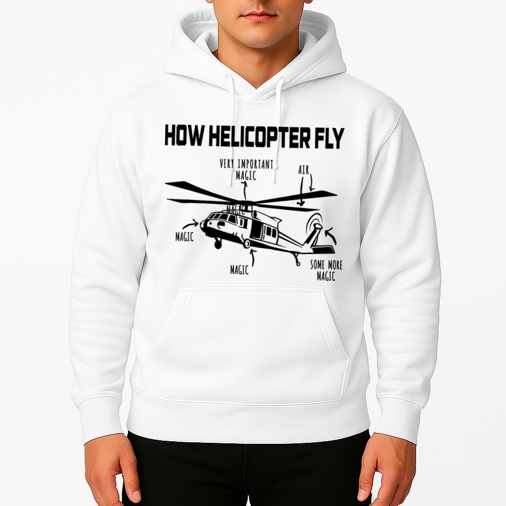 How Helicopters Fly Funny Helicopter Pilot Rotorcraft Pilot Hoodie