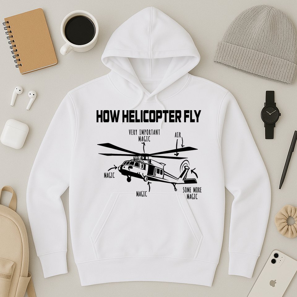 How Helicopters Fly Funny Helicopter Pilot Rotorcraft Pilot Hoodie