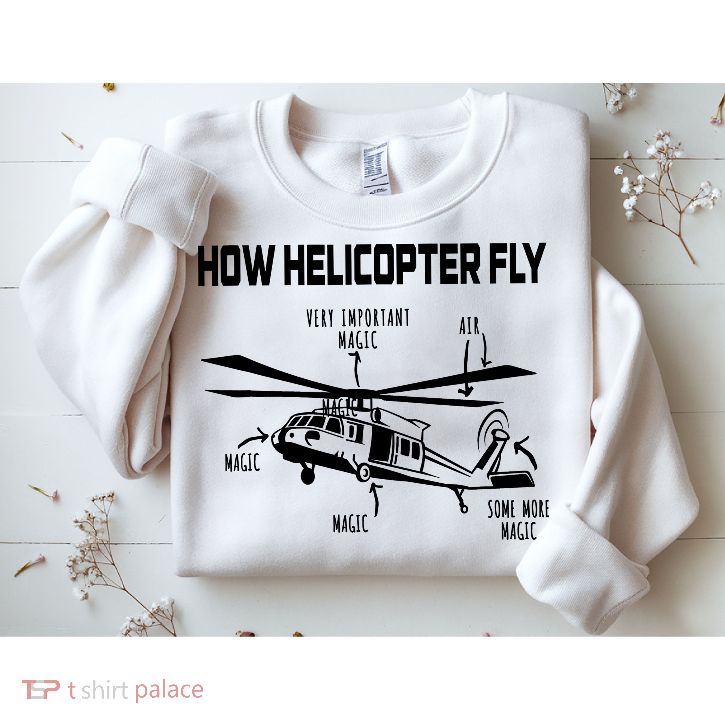 How Helicopters Fly Funny Helicopter Pilot Rotorcraft Pilot Sweatshirt