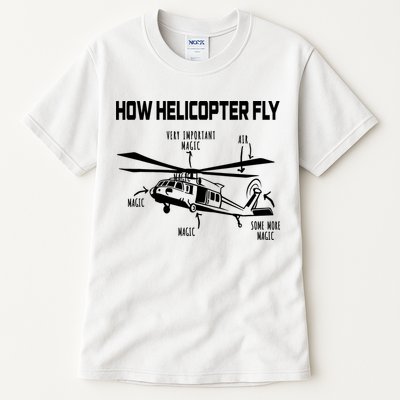 How Helicopters Fly Funny Helicopter Pilot Rotorcraft Pilot Tall T-Shirt