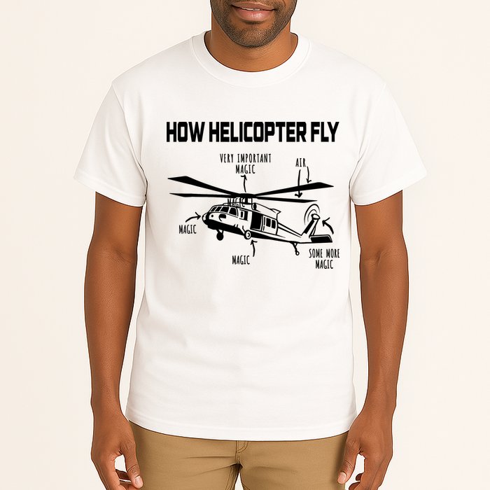 How Helicopters Fly Funny Helicopter Pilot Rotorcraft Pilot Tall T-Shirt