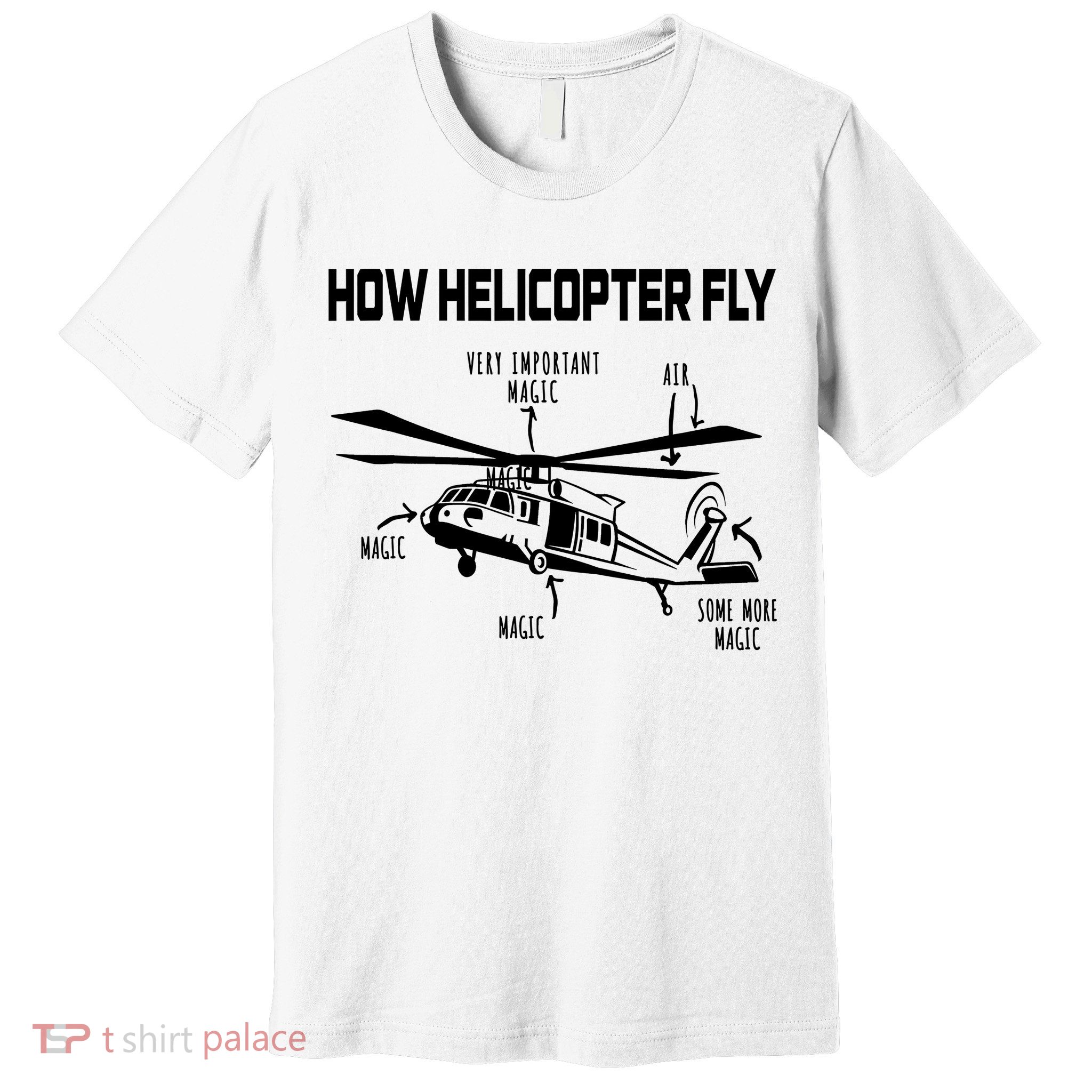 How Helicopters Fly Funny Helicopter Pilot Rotorcraft Pilot Premium T-Shirt