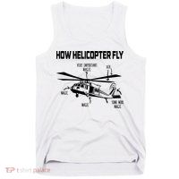 How Helicopters Fly Funny Helicopter Pilot Rotorcraft Pilot Tank Top