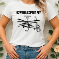 How Helicopters Fly Funny Helicopter Pilot Rotorcraft Pilot Womens T-Shirt