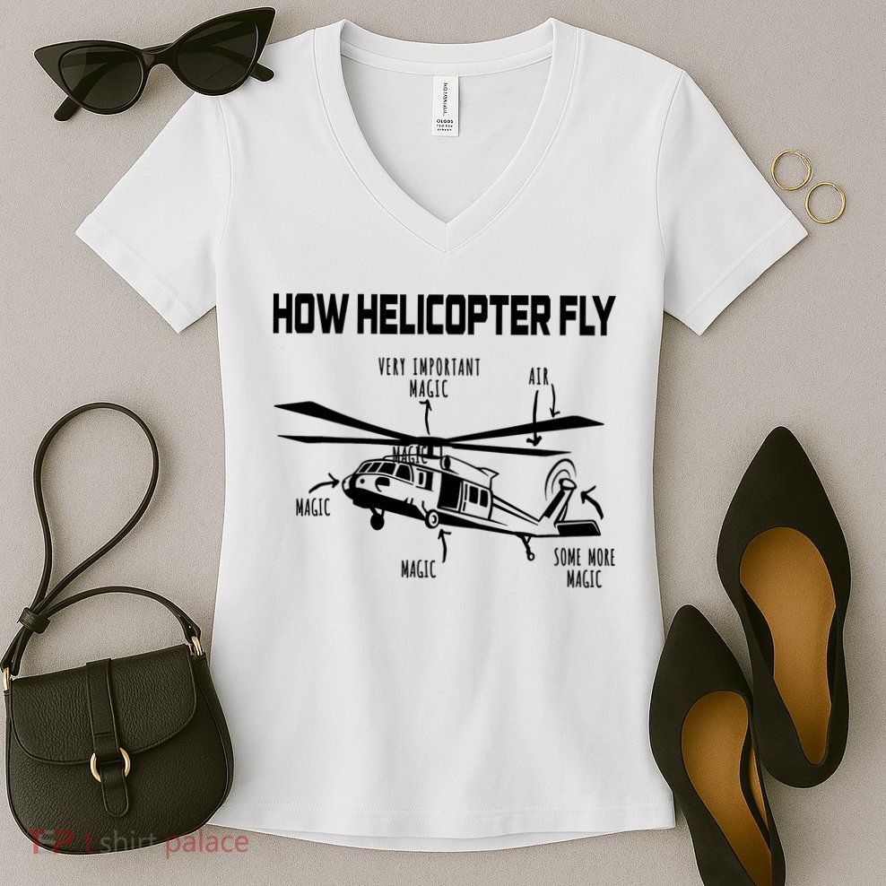 How Helicopters Fly Funny Helicopter Pilot Rotorcraft Pilot Women's V-Neck T-Shirt