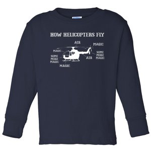 How Helicopters Fly Funny Helicopter Pilot Toddler Long Sleeve Shirt