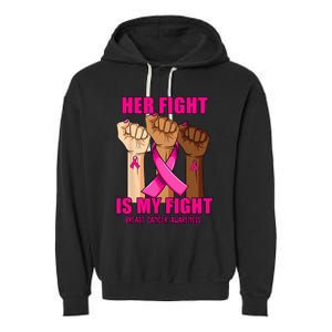 Hand Her Fight Is My Fight Breast Cancer Awareness Month Garment-Dyed Fleece Hoodie