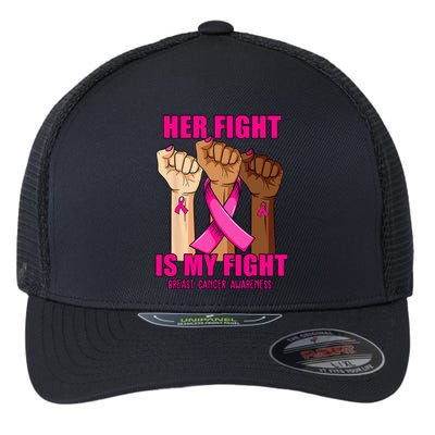 Hand Her Fight Is My Fight Breast Cancer Awareness Month Flexfit Unipanel Trucker Cap