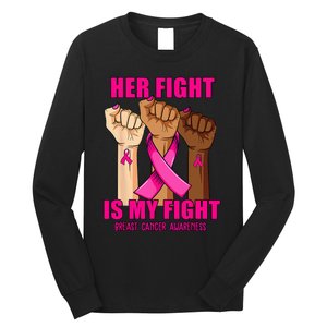 Hand Her Fight Is My Fight Breast Cancer Awareness Month Long Sleeve Shirt