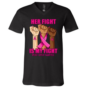 Hand Her Fight Is My Fight Breast Cancer Awareness Month V-Neck T-Shirt