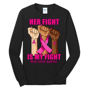 Hand Her Fight Is My Fight Breast Cancer Awareness Month Tall Long Sleeve T-Shirt