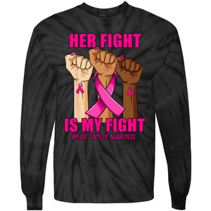 Hand Her Fight Is My Fight Breast Cancer Awareness Month Tie-Dye Long Sleeve Shirt