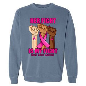 Hand Her Fight Is My Fight Breast Cancer Awareness Month Garment-Dyed Sweatshirt