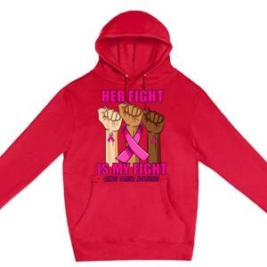 Hand Her Fight Is My Fight Breast Cancer Awareness Month Premium Pullover Hoodie