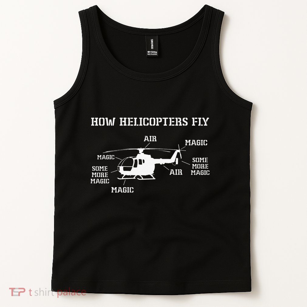 How Helicopters Fly Funny Helicopter Pilot Tank Top