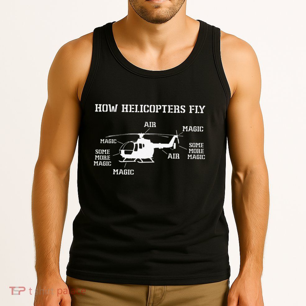 How Helicopters Fly Funny Helicopter Pilot Tank Top