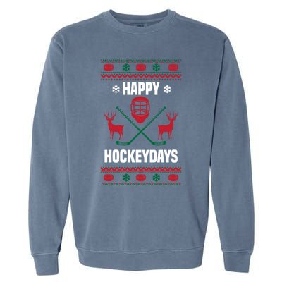 Happy Hockeydays Funny Hockey Ugly Christmas Design Gift Garment-Dyed Sweatshirt