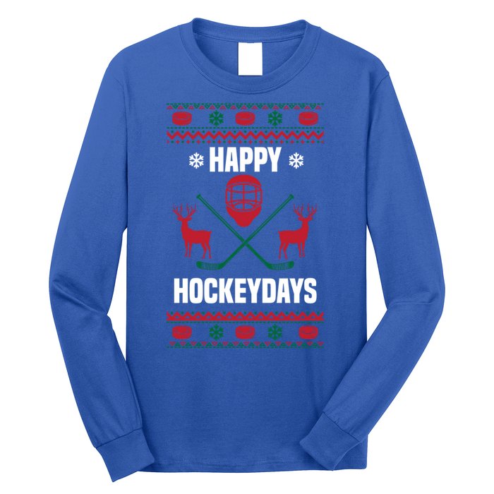 Happy Hockeydays Funny Hockey Ugly Christmas Design Gift Long Sleeve Shirt