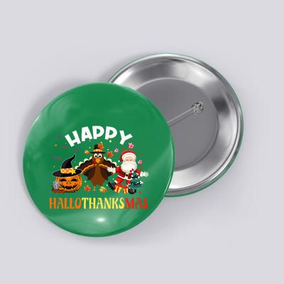 Happy Hallothanksmas Funny Halloween Thanksgiving Christmas Button