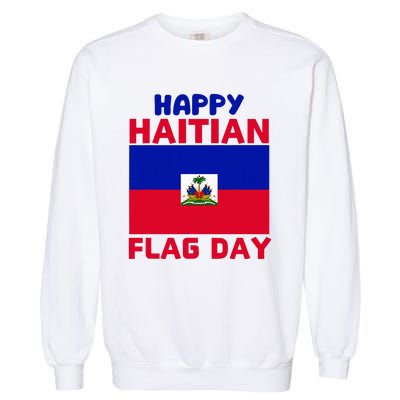 Happy Haitian Flag Day Cool Haiti Flag Pride Garment-Dyed Sweatshirt