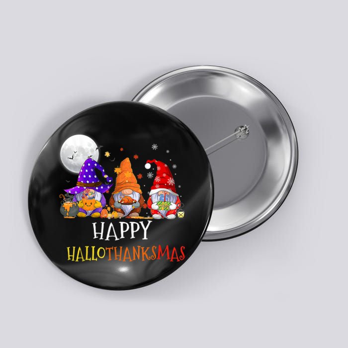 Happy Hallothanksmas Gnomes Halloween Christmas Thanksgiving Button