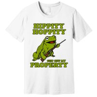 Hippity Hoppity Get Off My Property Frog Premium T-Shirt