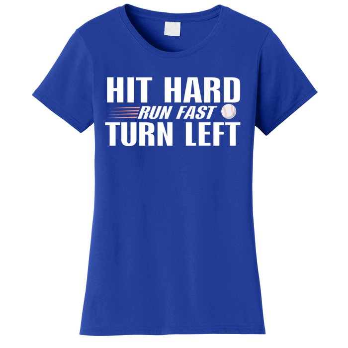 Hit Hard Gift Run Fast Gift Turn Left Gift Funny Baseball Great Gift Women's T-Shirt