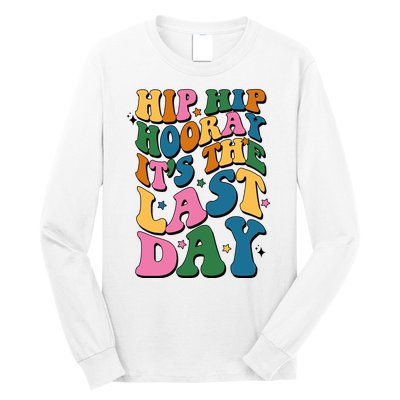 Hip Hip Hooray Its The Last Day Schools Out Long Sleeve Shirt