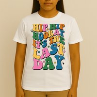 Hip Hip Hooray Its The Last Day Schools Out T-Shirt
