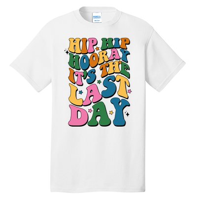 Hip Hip Hooray Its The Last Day Schools Out Tall T-Shirt