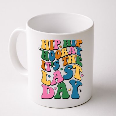 Hip Hip Hooray Its The Last Day Schools Out Mug