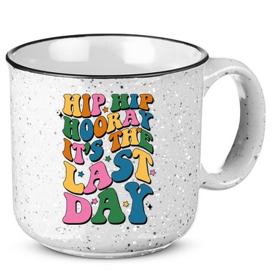 Hip Hip Hooray Its The Last Day Schools Out 15oz Campfire Ceramic Mug