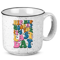 Hip Hip Hooray Its The Last Day Schools Out 15oz Campfire Ceramic Mug
