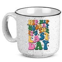 Hip Hip Hooray Its The Last Day Schools Out 15oz Campfire Ceramic Mug