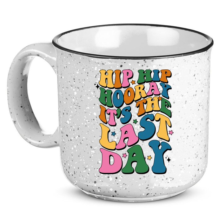 Hip Hip Hooray Its The Last Day Schools Out 15oz Campfire Ceramic Mug