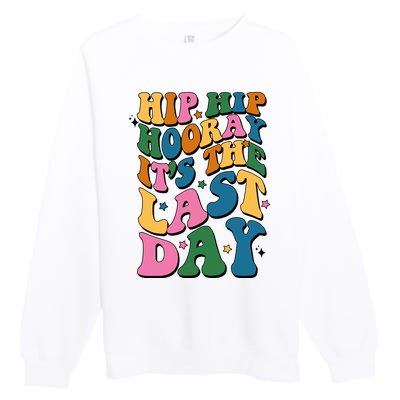 Hip Hip Hooray Its The Last Day Schools Out Premium Crewneck Sweatshirt