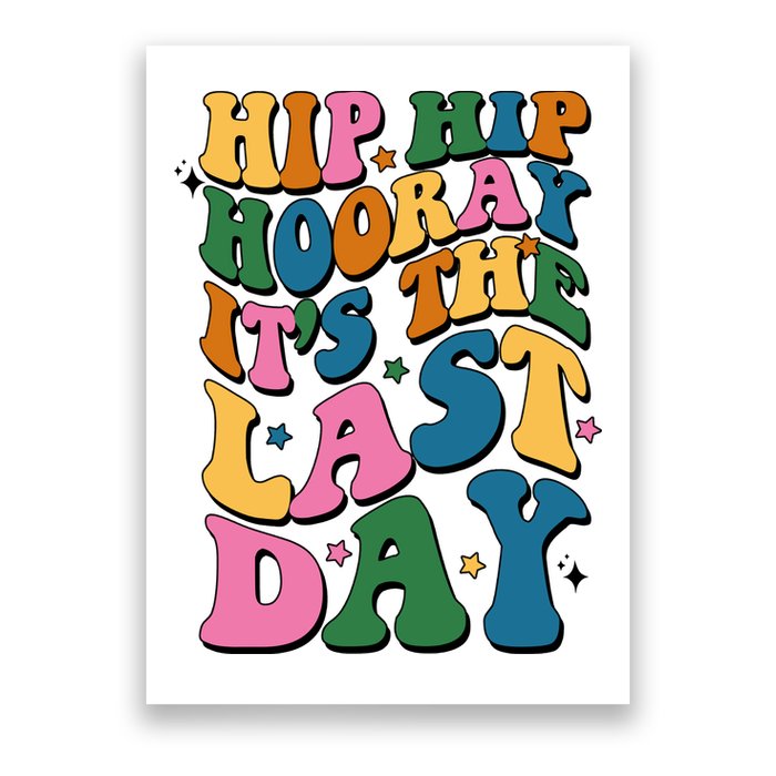 Hip Hip Hooray Its The Last Day Schools Out Poster