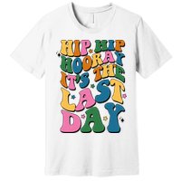 Hip Hip Hooray Its The Last Day Schools Out Premium T-Shirt
