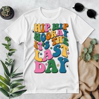 Hip Hip Hooray Its The Last Day Schools Out Premium T-Shirt