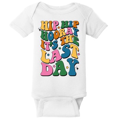 Hip Hip Hooray Its The Last Day Schools Out Baby Bodysuit