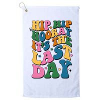 Hip Hip Hooray Its The Last Day Schools Out Golf Towel