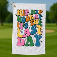 Hip Hip Hooray Its The Last Day Schools Out Golf Towel