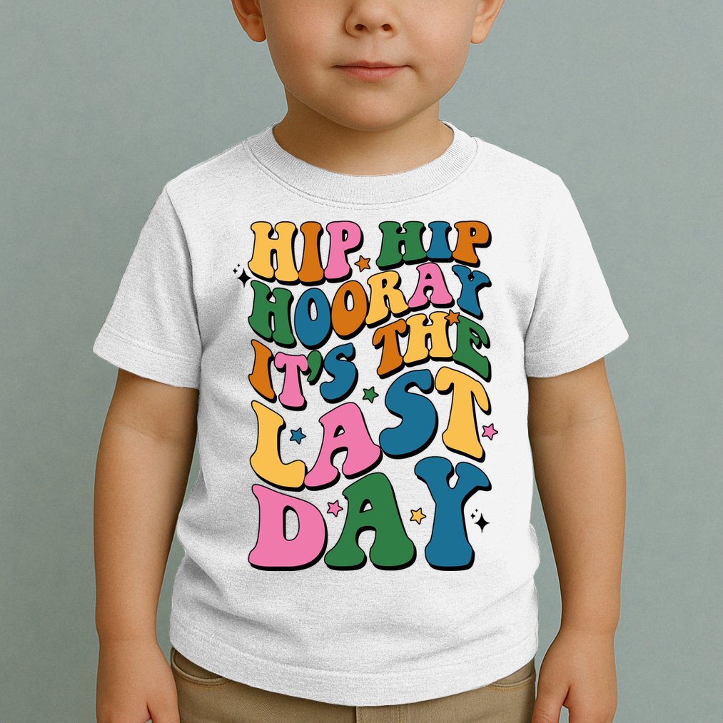 Hip Hip Hooray Its The Last Day Schools Out Toddler T-Shirt