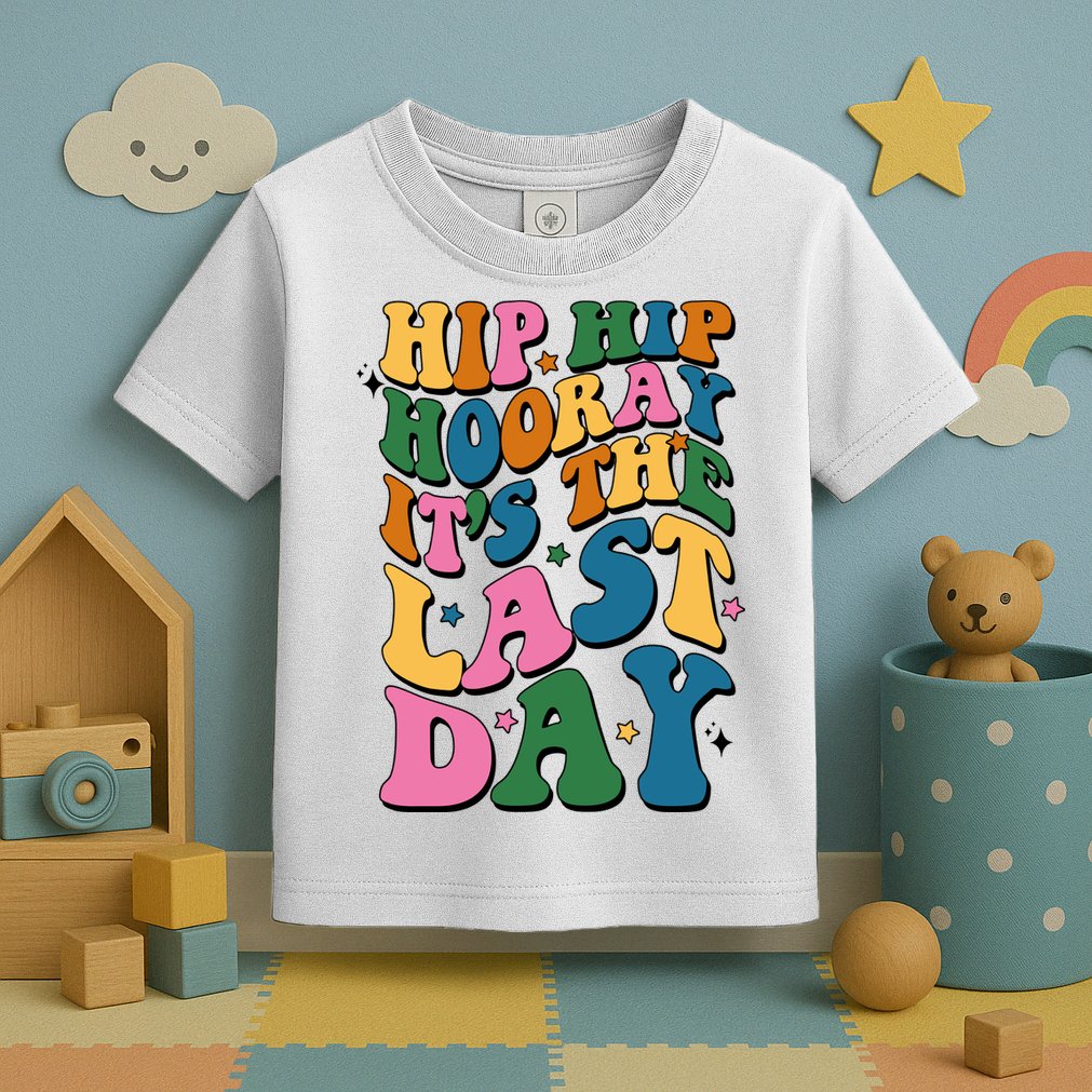 Hip Hip Hooray Its The Last Day Schools Out Toddler T-Shirt
