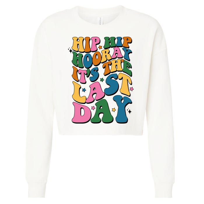 Hip Hip Hooray Its The Last Day Schools Out Cropped Pullover Crew